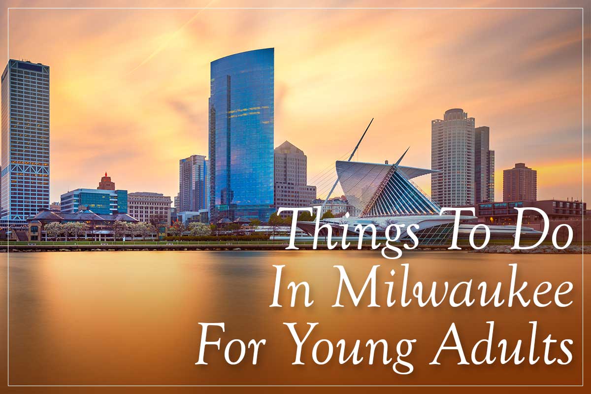Milwaukee,Wisconsin offers a variety of attractions for young adults
